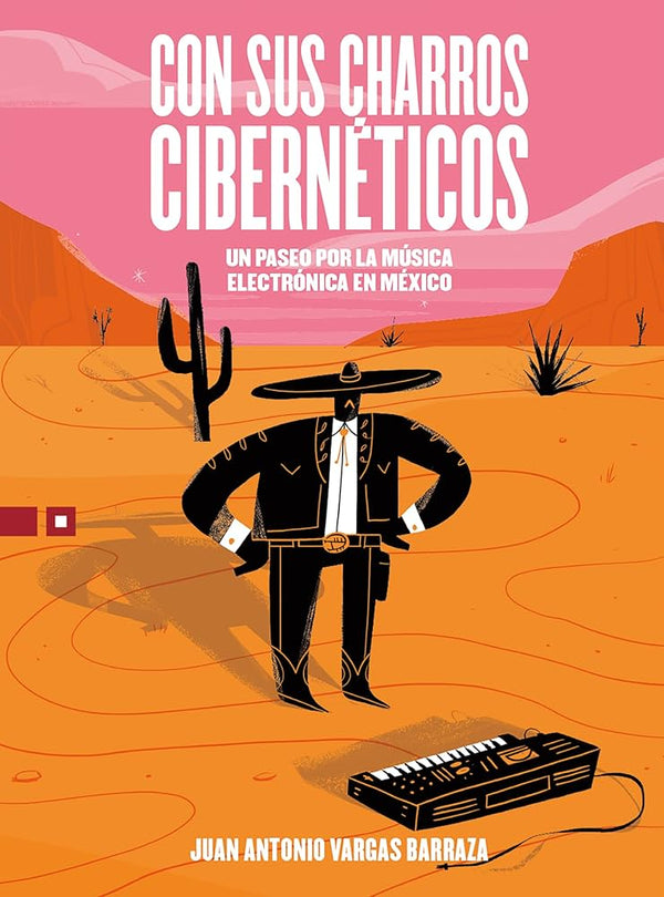 Con sus charros cibernéticos. Un paseo por la música electrónica en México