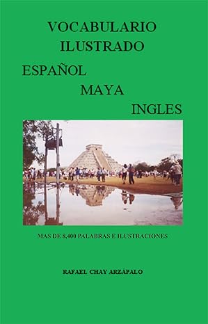 Vocabulario ilustrado español, maya, inglés. Más de 2800 palabras e ilustraciones