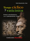 Tiempo cíclico y vaticinios. Ensayo etnohistórico sobre el pensamiento maya