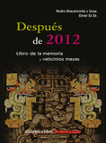 Después de 2012. Libro de la memoria y vaticinios mayas
