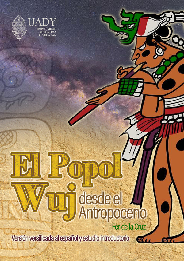 El Popol Wuj desde el Antropoceno. Versión versificada al español y estudio introductorio