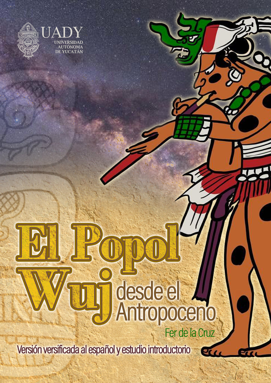 El Popol Wuj desde el Antropoceno. Versión versificada al español y estudio introductorio
