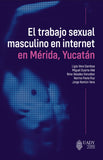 El trabajo sexual masculino en internet en Mérida, Yucatán