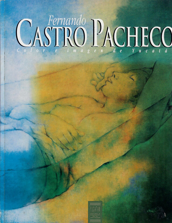 Fernando Castro Pacheco. Color e imagen de Yucatán