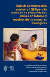 Guía de comunicación paciente / QFB para la atención de comunidades mayas en la toma y recolección de muestras biológicas