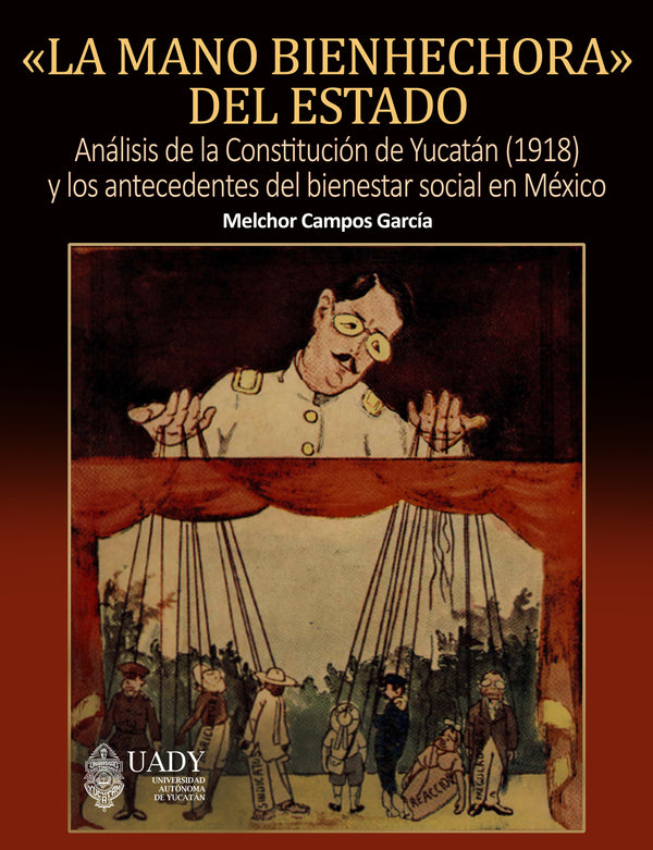 «La mano bienhechora» del Estado. Análisis de la Constitución de Yucatán (1918) y los antecedentes del bienestar social en México