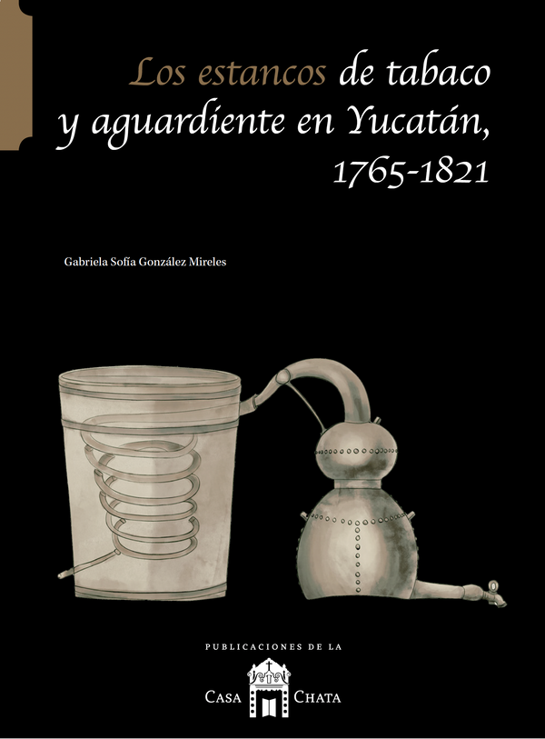Los estancos de tabaco y aguardiente en Yucatán, 1765-1821