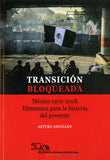 Transición bloqueada. México 1970-2018 elementos para la historia del presente