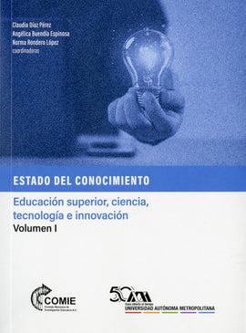 Estado de conocimiento. Educación superior, ciencia, tecnología e innovación Volumen I
