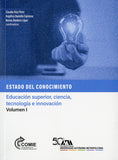 Estado de conocimiento. Educación superior, ciencia, tecnología e innovación Volumen I