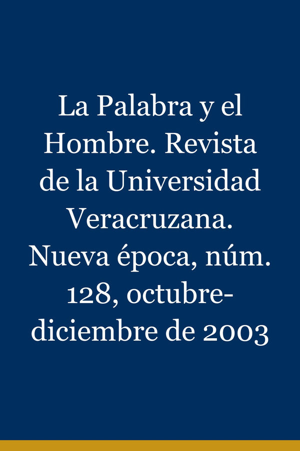 Portada de La Palabra y el Hombre. Revista de la Universidad Veracruzana. Nueva época, núm. 128, octubre-diciembre de 2003