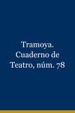Tramoya. Cuaderno de Teatro, núm. 78