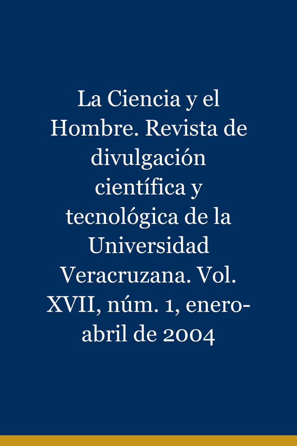 Portada de La Ciencia y el Hombre. Revista de divulgación científica y tecnológica de la Universidad Veracruzana. Vol. XVII, núm. 1, enero-abril de 2004
