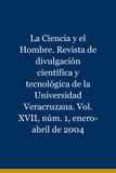 La Ciencia y el Hombre. Revista de divulgación científica y tecnológica de la Universidad Veracruzana. Vol. XVII, núm. 1, enero-abril de 2004