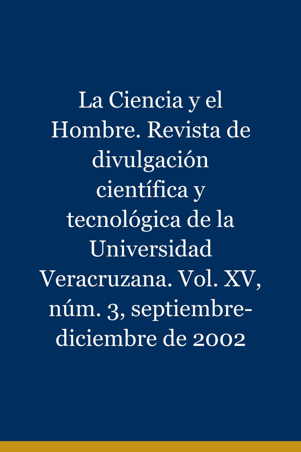 Portada de La Ciencia y el Hombre. Revista de divulgación científica y tecnológica de la Universidad Veracruzana. Vol. XV, núm. 3, septiembre-diciembre de 2002