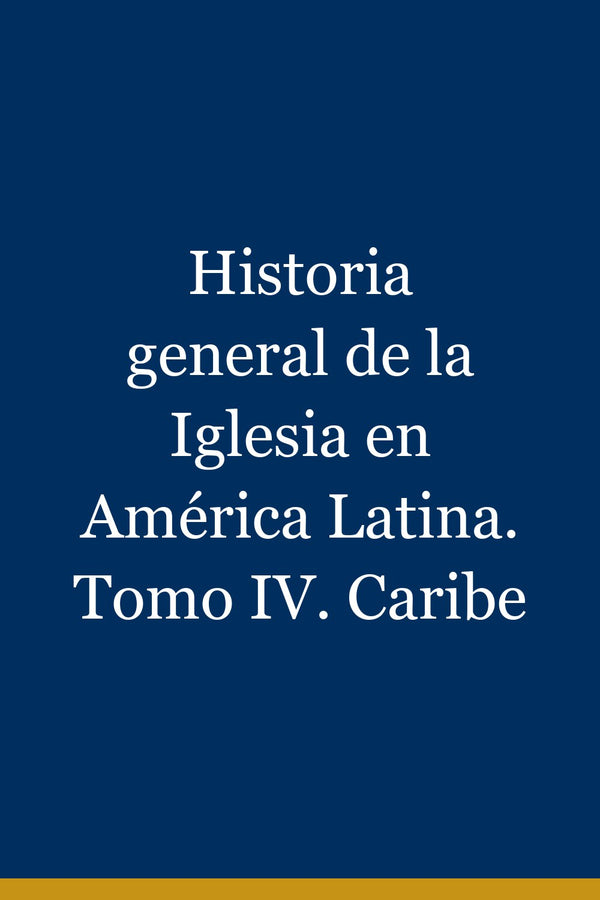 Portada de Historia general de la Iglesia en América Latina. Tomo IV. Caribe