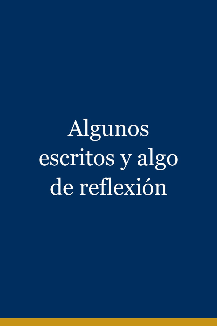 Algunos escritos y algo de reflexión