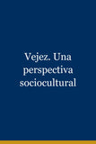 Vejez. Una perspectiva sociocultural