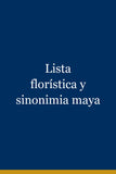 Lista florística y sinonimia maya