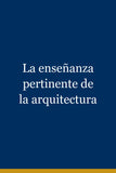 La enseñanza pertinente de la arquitectura