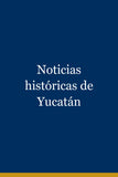 Noticias históricas de Yucatán