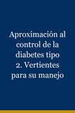 Aproximación al control de la diabetes tipo 2. Vertientes para su manejo