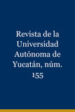 Revista de la Universidad Autónoma de Yucatán, núm. 155