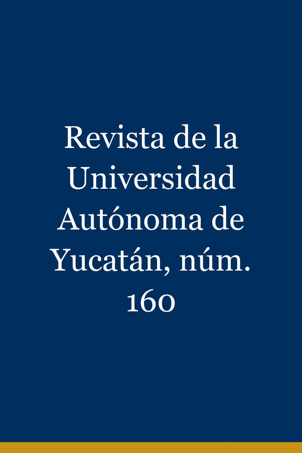 Portada de Revista de la Universidad Autónoma de Yucatán, núm. 160