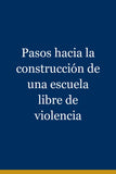 Pasos hacia la construcción de una escuela libre de violencia