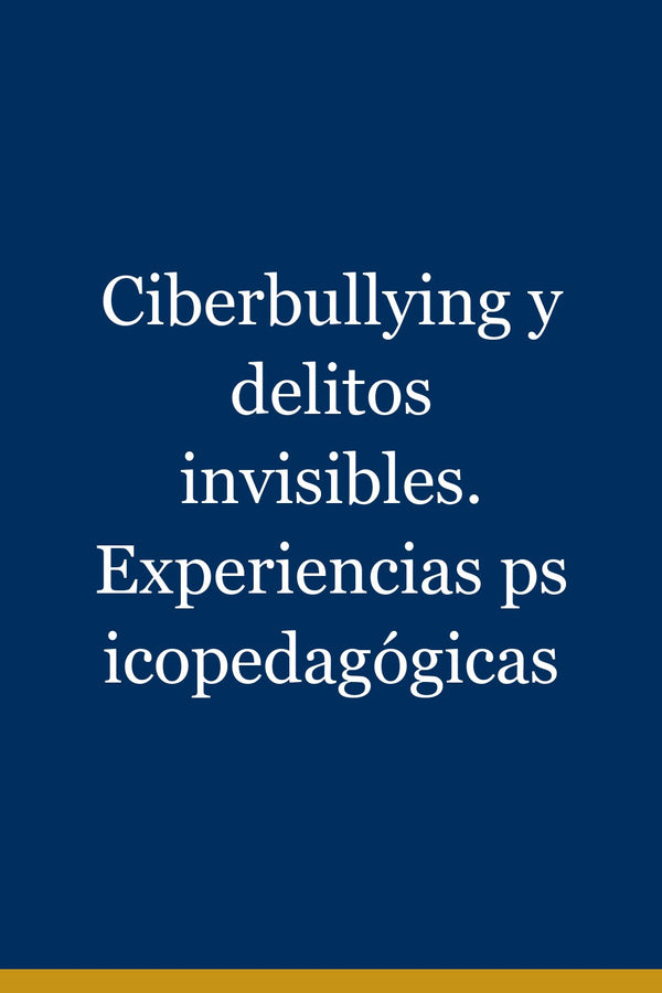 Portada de Ciberbullying y delitos invisibles. Experiencias psicopedagógicas
