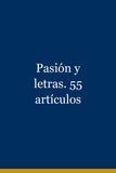 Pasión y letras. 55 artículos