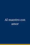Al maestro con amor