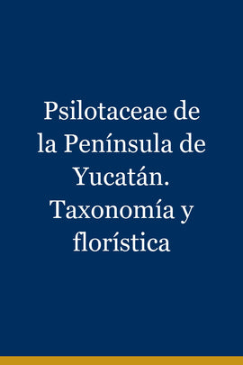 Psilotaceae de la Península de Yucatán. Taxonomía y florística