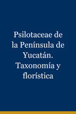Psilotaceae de la Península de Yucatán. Taxonomía y florística