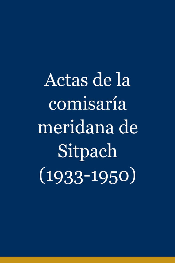Portada de Actas de la comisaría meridana de Sitpach (1933-1950)