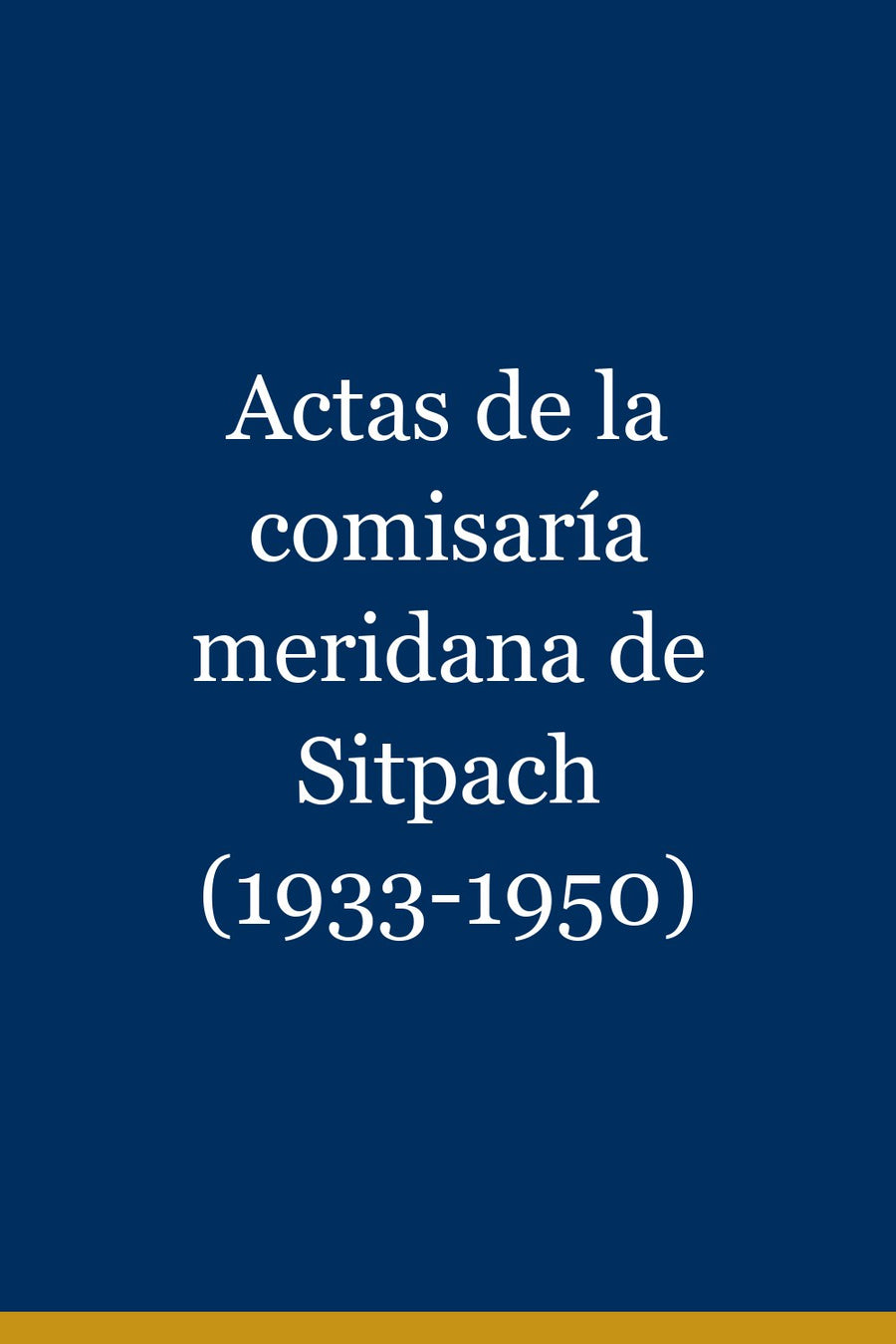 Actas de la comisaría meridana de Sitpach (1933-1950)