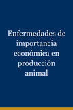 Enfermedades de importancia económica en producción animal