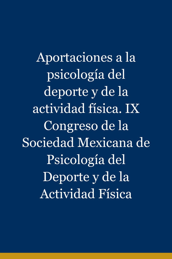 Portada de Aportaciones a la psicología del deporte y de la actividad física. IX Congreso de la Sociedad Mexicana de Psicología del Deporte y de la Actividad Física