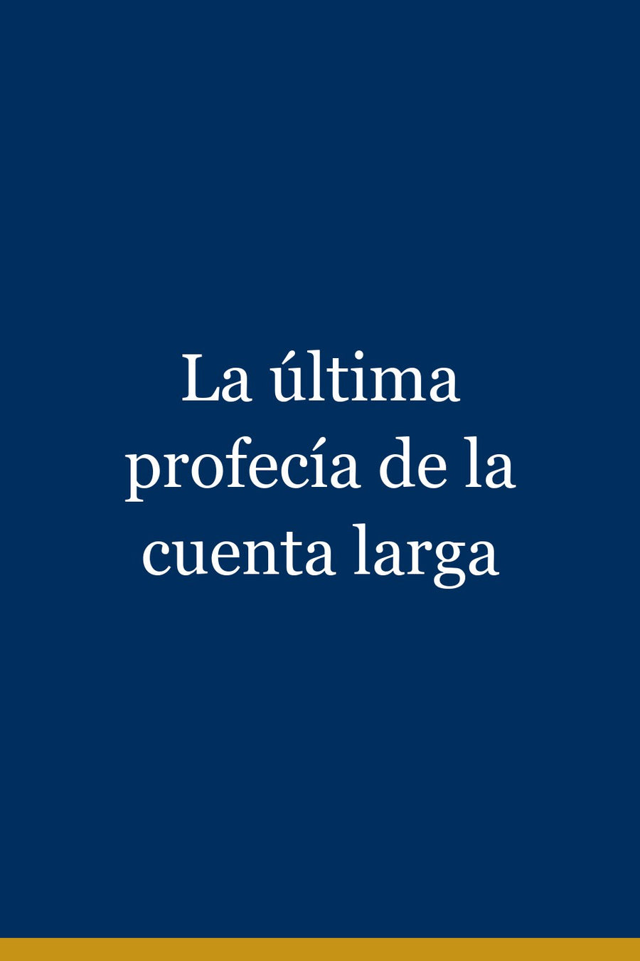 La última profecía de la cuenta larga