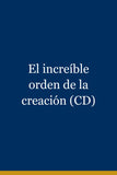 El increíble orden de la creación (CD)