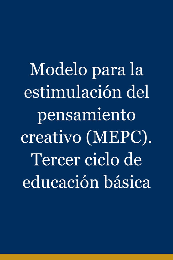 Portada de Modelo para la estimulación del pensamiento creativo (MEPC). Tercer ciclo de educación básica