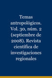 Temas antropológicos. Vol. 30, núm. 2 (septiembre de 2008). Revista científica de investigaciones regionales