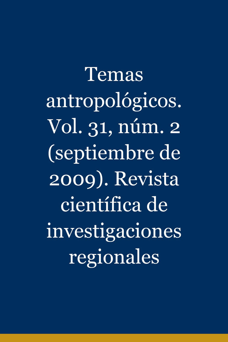 Temas antropológicos. Vol. 31, núm. 2 (septiembre de 2009). Revista científica de investigaciones regionales