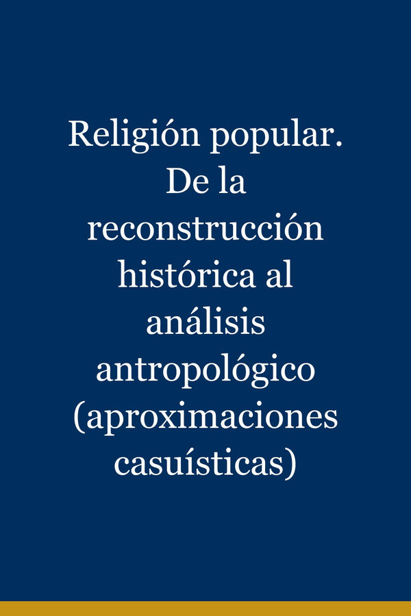 Portada de Religión popular. De la reconstrucción histórica al análisis antropológico (aproximaciones casuísticas)