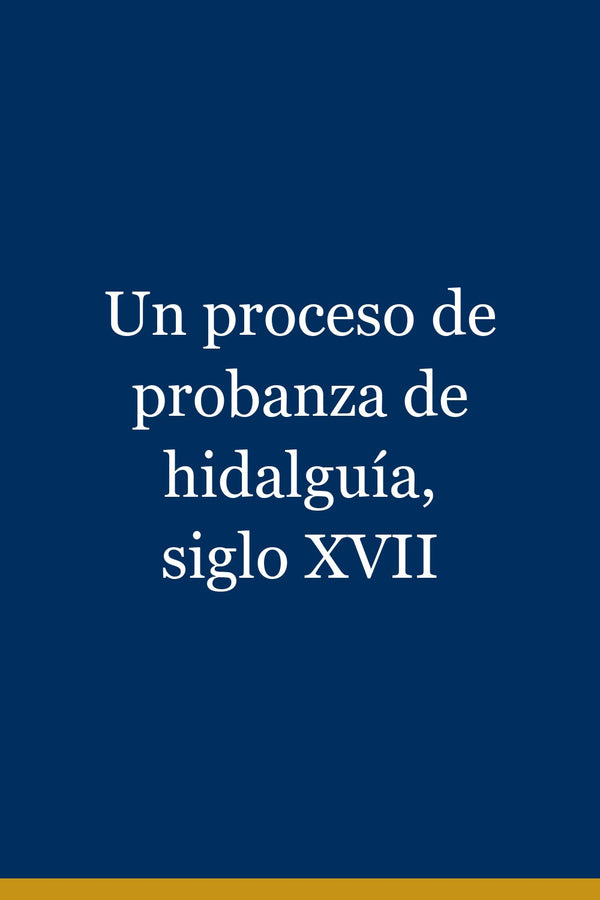 Portada de Un proceso de probanza de hidalguía, siglo XVII