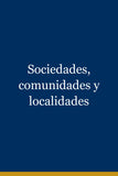 Sociedades, comunidades y localidades