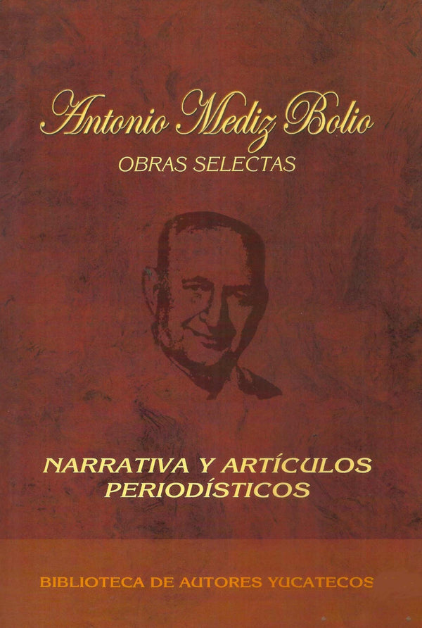 Portada de «Antonio Mediz Bolio: obras selectas. Tomo II (volúmenes I y II) (pasta suave)»