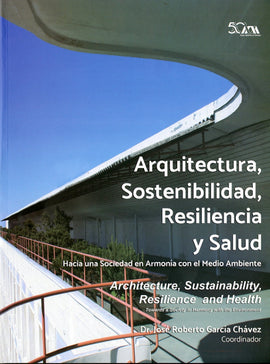 Arquitectura, sostenibilidad, resiliencia y salud. Hacia una sociedad en armonía con el medio ambiente