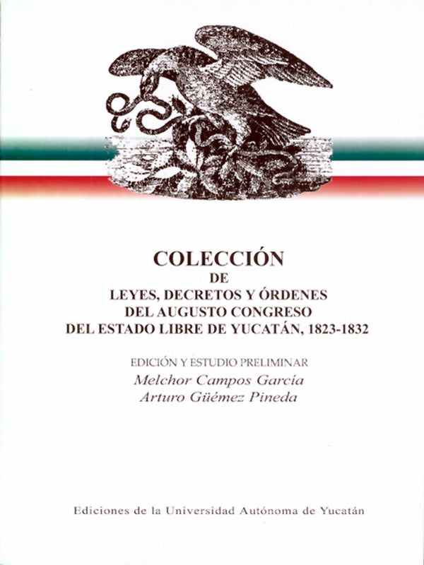 Portada de «Colección de leyes, decretos y órdenes del augusto Congreso del Estado Libre de Yucatán, 1823-1832 (pasta dura)»