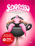 Sexpresso. Un recorrido por los senderos del placer y la salud sexual